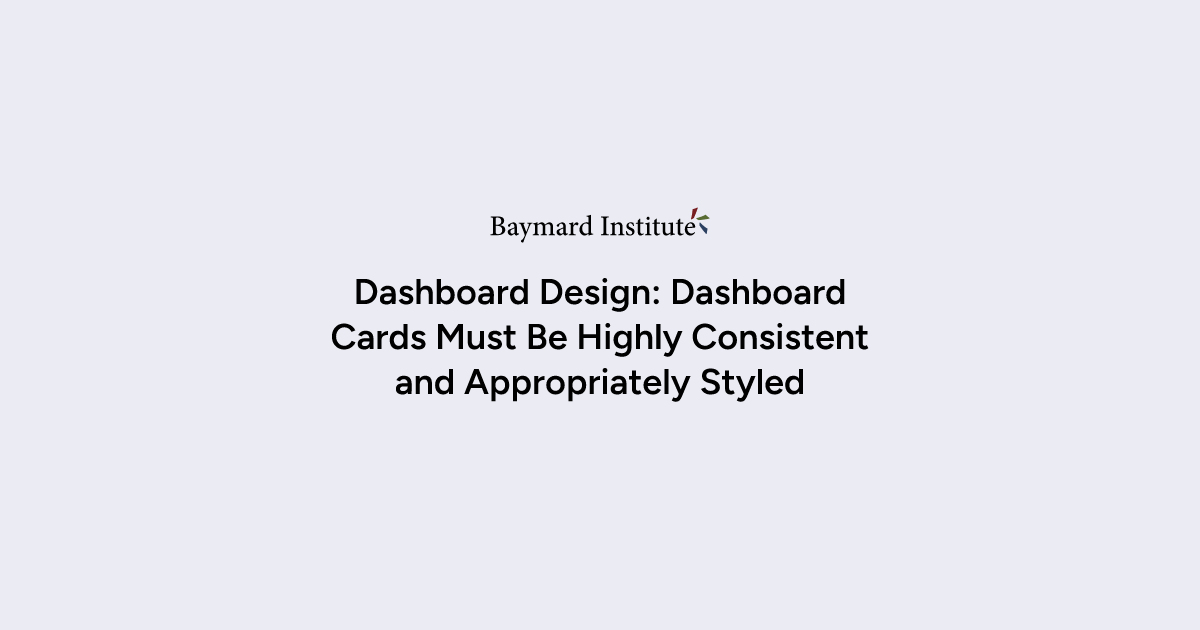 Dashboard Design: Dashboard Cards Must Be Highly Consistent and ...